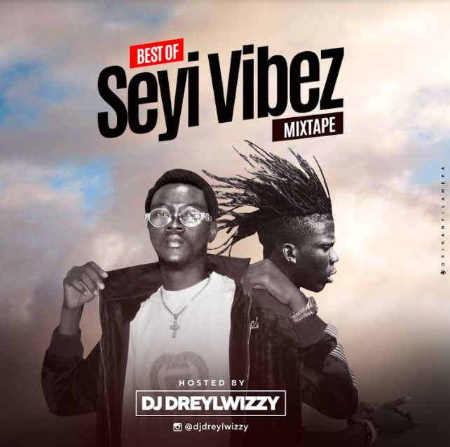 DJ Dreylwizzy – Best Of Seyi Vibez Mix