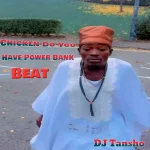 Dj Tansho - Chicken Do You Have Power Bank