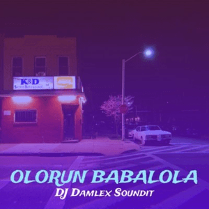 Dj Damlex Soundit - Olorun Babalola
