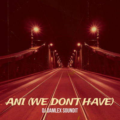 Ani (We Don't Have) Beat