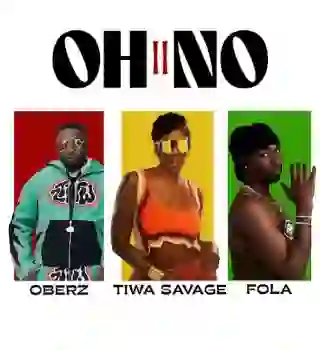 Oberz – Oh No II ft. Fola & Tiwa Savage