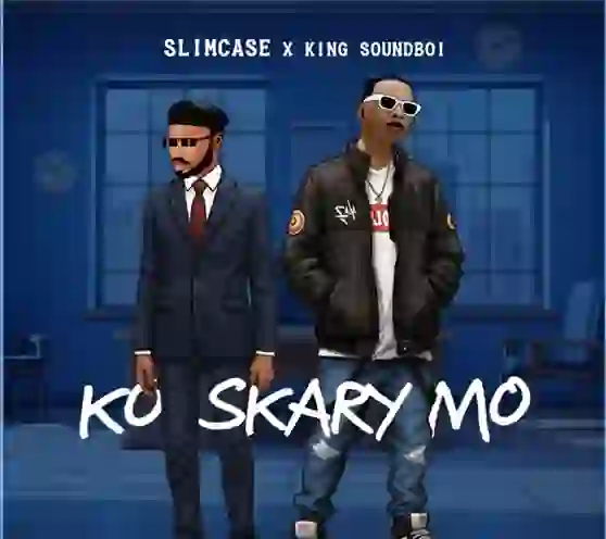 Slimcase – Ko Skary Mo Ft. King SoundBoi