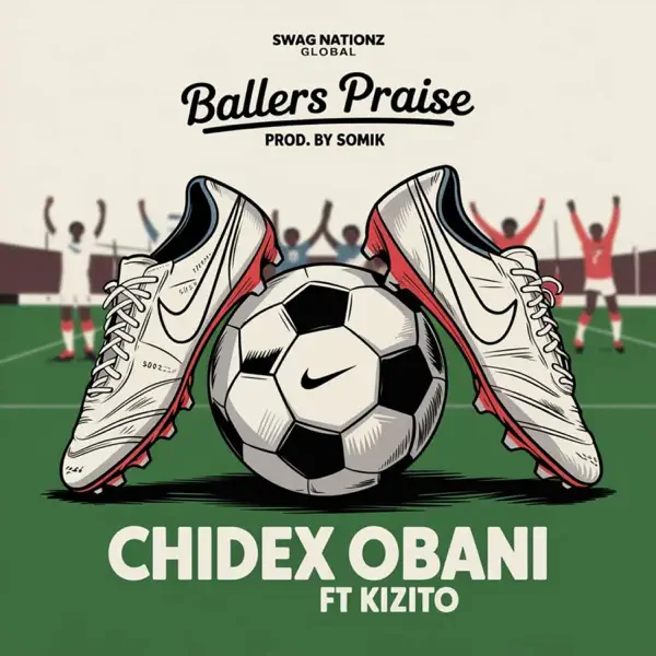 Amb Chidex Obani - Ballers Praise (ft. Kizito)