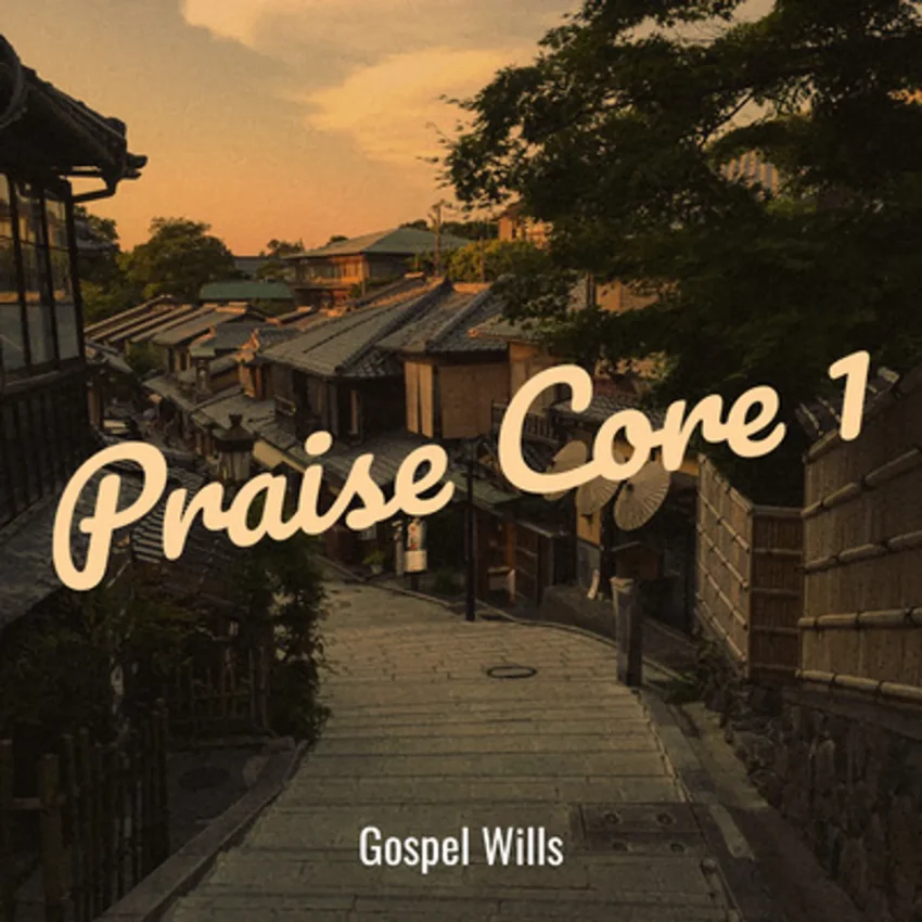 Gospel wills - Praise Core 1