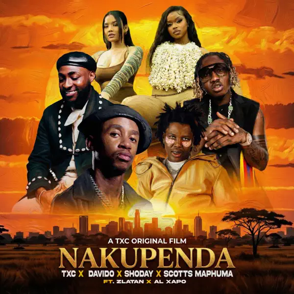 TxC, Davido, Scotts Maphuma & Shoday - Nakupenda (ft. Al Xapo & Zlatan)