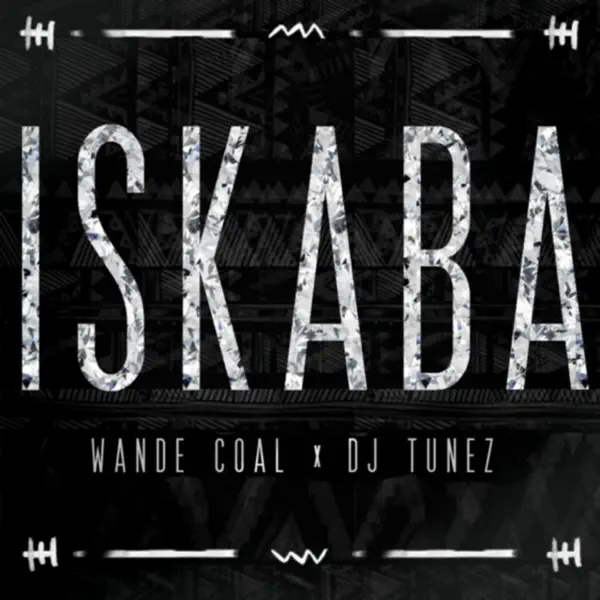 Wande Coal & DJ Tunez - Iskaba