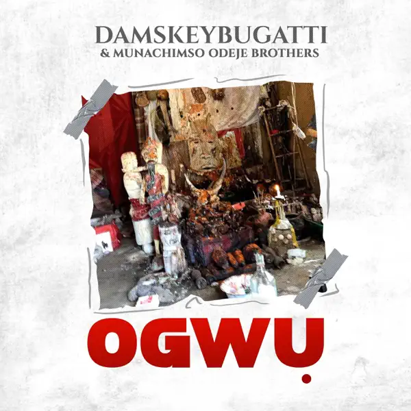 Damskeybugatti & Munachimso Odeje Brothers - Ogwu