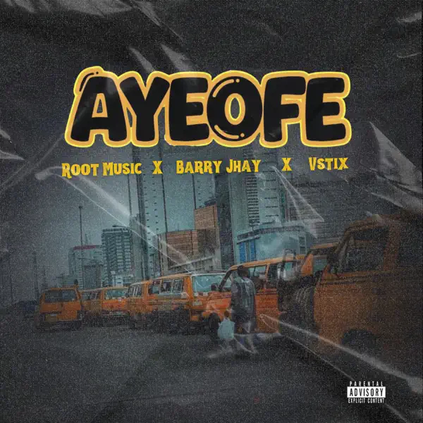 ROOT MUSIC, Barry Jhay & Vstix - Ayeofe