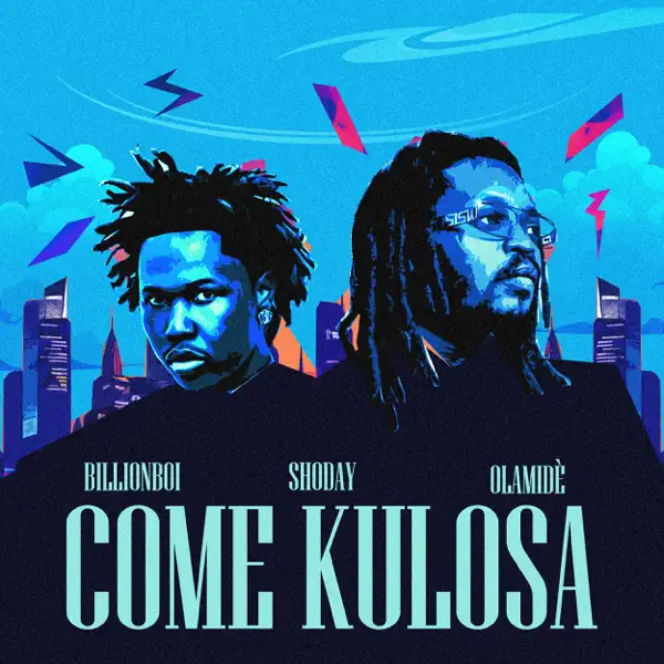 Shoday, Billionboi & Olamide - Come Kulosa