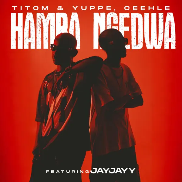 TitoM Ft. Yuppe & Ceehle - Hamba Ngedwa Ft. JayJayy
