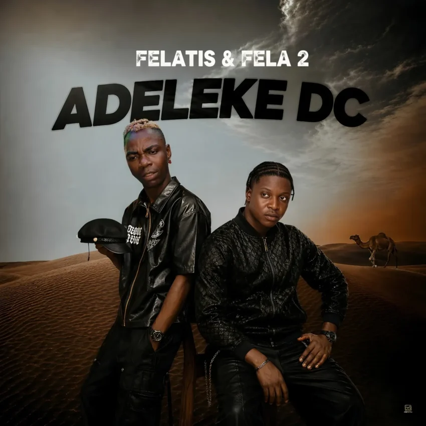 Felatis x Fela 2 - Adeleke Dc