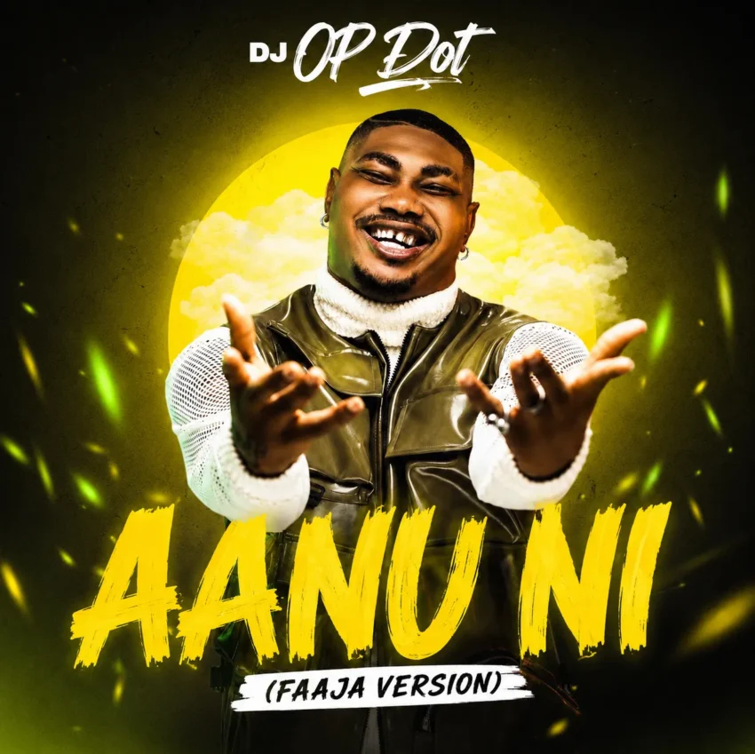 DJ Op Dot - Aaanu Ni (Faaja Version)