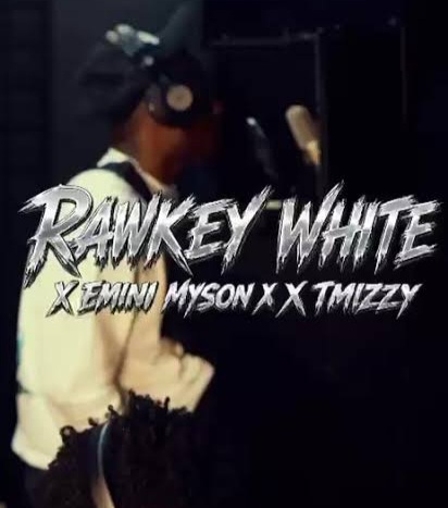 Rawkey White Ft. Tmizzy Mrhorrizen & Emini Myson - Rawkey White