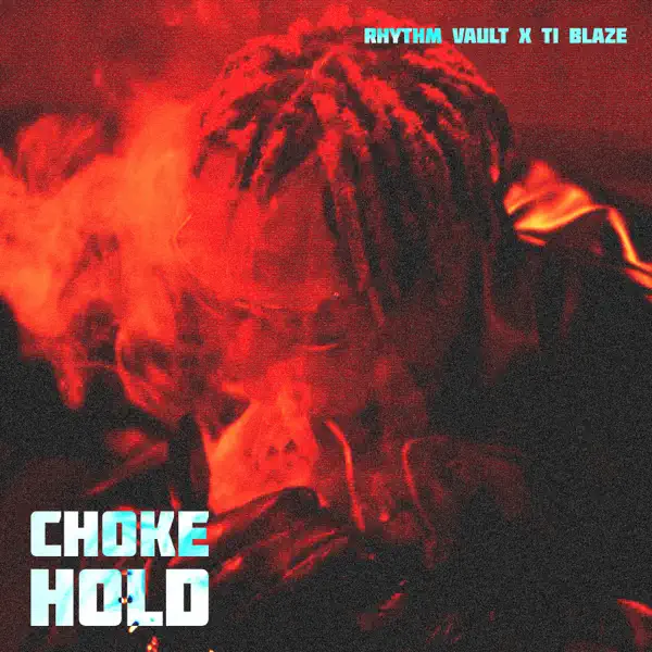 Rhythm Vault & T.I BLAZE - Chokehold